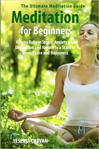 How to Relieve Stress, Anxiety and Depression and Return to a State of Inner Peace and Happiness