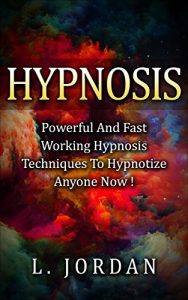 Book: Powerful and fast working hypnosis techniques to hypnotize anyone now!